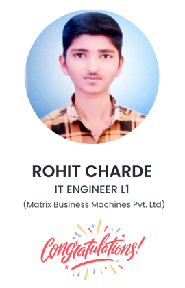 Rohit Charde – IT Engineer L1 at Matrix Business Machines Pvt. Ltd 2